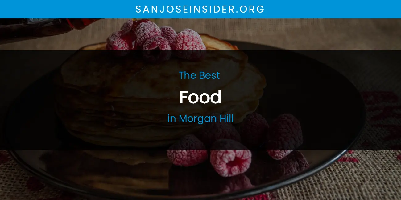 Morgan Hill's Best Food featured
