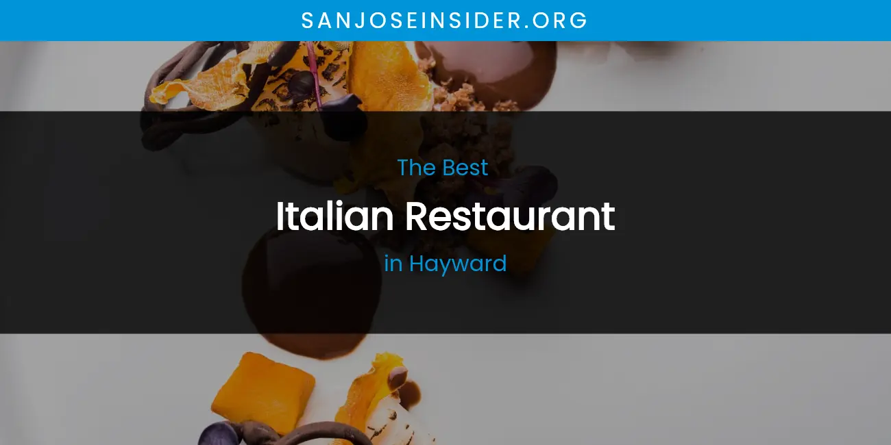 The Absolute Best Italian Restaurant in Hayward featured