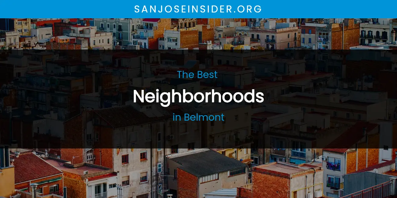 The Absolute Best Neighborhoods in Belmont featured